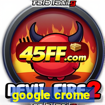 google crome